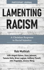Lamenting Racism Participant Journal: A Christian Response to Racial Injustice