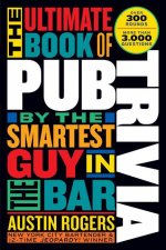 Ultimate Book of Pub Trivia by the Smartest Guy in the Bar