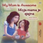 My Mom is Awesome (English Croatian Bilingual Book for Kids)