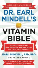 Dr. Earl Mindell's Vitamin Bible : Over 200 Vitamins and Supplements for Improving Health, Wellness, and Longevity