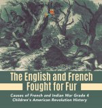 English and French Fought for Fur Causes of French and Indian War Grade 4 Children's American Revolution History