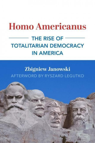 Homo Americanus - The Rise of Totalitarian Democracy in America
