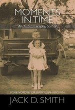 Moments in Time - An Autobiography, Sort of