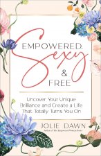 Empowered, Sexy, and Free