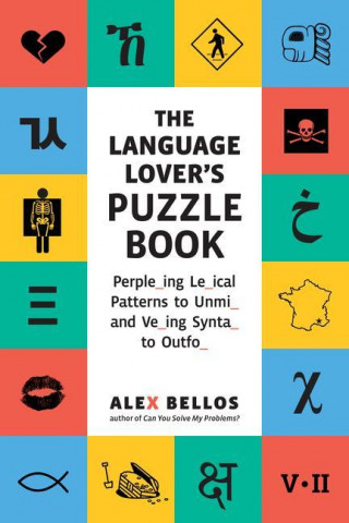 The Language Lover's Puzzle Book: A World Tour of Languages and Alphabets in 100 Amazing Puzzles