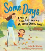 Some Days: A tale of love, ice cream, and my mum s chronic illness