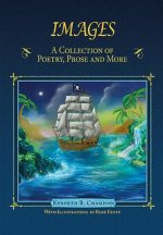 Images: A Collection of Poetry, Prose and More