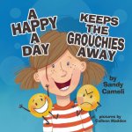 Happy a Day Keeps the Grouchies Away