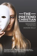 The Pretend Christian: Traveling Beyond Denomination to the True Jesus