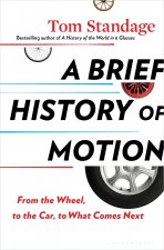 A Brief History of Motion: From the Wheel, to the Car, to What Comes Next