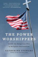 The Power Worshippers: Inside the Dangerous Rise of Religious Nationalism