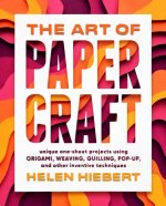 Art of Papercraft: Unique One-Sheet Projects Using Origami, Weaving, Quilling, Pop-Up and Other Inventive Techniques