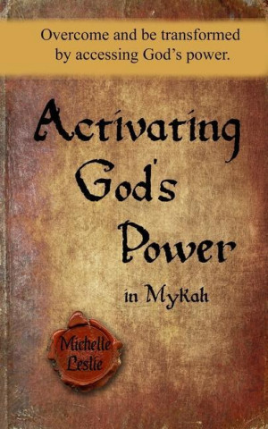 Activating God's Power in Mykah: Overcome and be transformed by accessing God's power.