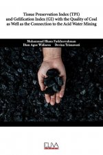 Tissue Preservation Index (TPI) and Gelification Index (GI) with the Quality of Coal as well as the Connection to the Acid Water Mining