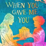 When You Gave Me You