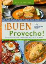 ?Buen Provecho!: Traditional Mexican Flavors from My Cocina to Yours