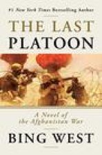 The Last Platoon: A Novel of the Afghanistan War