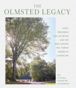 Olmsted Legacy: How Frederick Law Olmsted and His Firm Shaped the North American Landscape