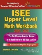 ISEE Upper Level Math Workbook 2020 - 2021: The Most Comprehensive Review for the Math Section of the ISEE Upper Level Test