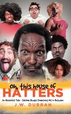 Oh, This House of Hatters