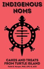 Indigenous Noms: Cakes and Treats from Turtle Island