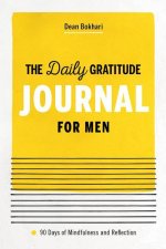 The Daily Gratitude Journal for Men: 90 Days of Mindfulness and Reflection