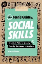 The Teen's Guide to Social Skills: Practical Advice for Building Empathy, Self-Esteem, and Confidence