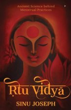 Ṛtu Viḍyā: Ancient Science behind Menstrual Practices