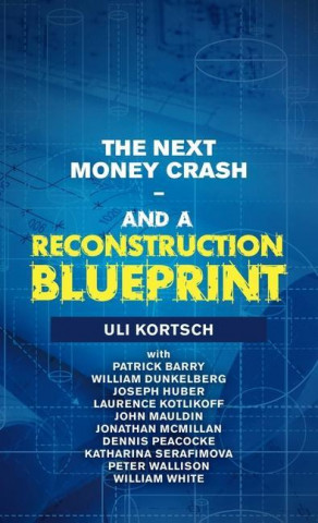 Next Money Crash-And a Reconstruction Blueprint