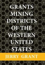 Grants Mining Districts of the Western United States