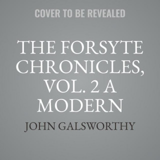 The Forsyte Chronicles, Vol. 2 a Modern Comedy Lib/E