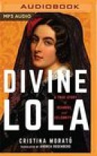Divine Lola: A True Story of Scandal and Celebrity
