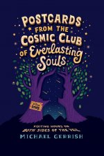 Postcards from the Cosmic Club of Everlasting Souls