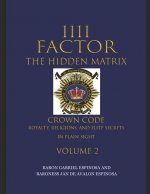 1111 Factor, the Hidden Matrix: Crown Code, Royalty, Religions, and Elite Secrets in Plain Sight. Volume 2