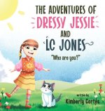 The Adventures of Dressy Jessie and LC Jones: Who are you?