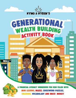 Kyng & Kyren's Generational Wealth Building Activity Book