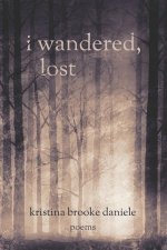 i wandered, lost: poems