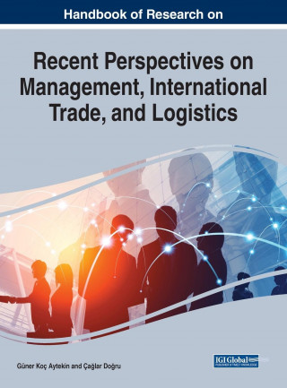 Handbook of Research on Recent Perspectives on Management, International Trade, and Logistics