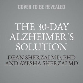 The 30-Day Alzheimer's Solution Lib/E: The Definitive Food and Lifestyle Guide to Preventing Cognitive Decline