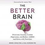The Better Brain Lib/E: Overcome Anxiety, Combat Depression, and Reduce ADHD and Stress with Nutrition