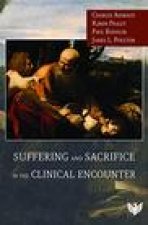 Suffering and Sacrifice in the Clinical Encounter