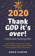 2020: Thank GOD it's over!: A Miserable Stocking Filler