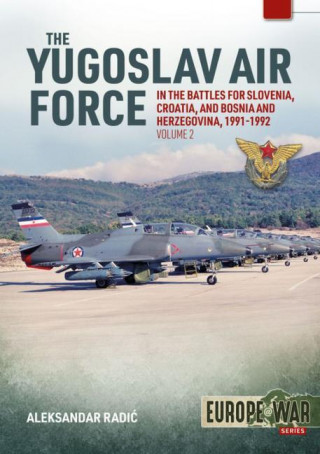 Yugoslav Air Force in Battles for Slovenia, Croatia and Bosnia and Herzegovina, Volume 2