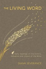 The Living Word: Daily Readings on the History, Influence and Impact of the Bible