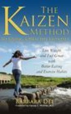 The Kaizen Method to Living a Healthy Lifestyle: Lose Weight and Feel Great with Better Eating and Exercise Habits