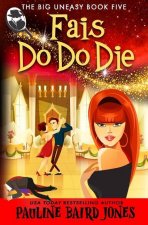 Fais Do Do Die: The Big Uneasy Book 5