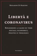 Libert? e coronavirus: Riflessioni a caldo su temi sociali, economici, politici, e teologici