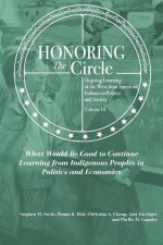 Honoring the Circle: Ongoing Learning from American Indians on Politics and Society, Volume III: What Would Be Good to Continue Learning fr