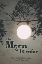 The Moon and I Confer: Savannah Radio Commentary From P. T. Bridgeport