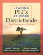 Leading Plcs at Work(r) Districtwide: From Boardroom to Classroom (a Leadership Guide for Teams Districtwide to Collaborate Effectively for Continuous